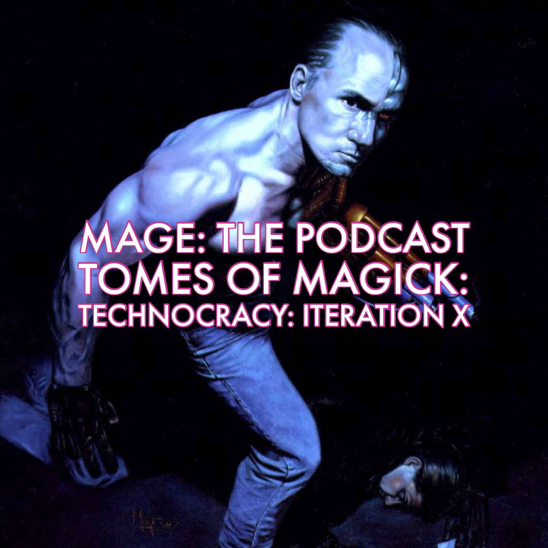 Tomes of Magick: Technocracy: Iteration X