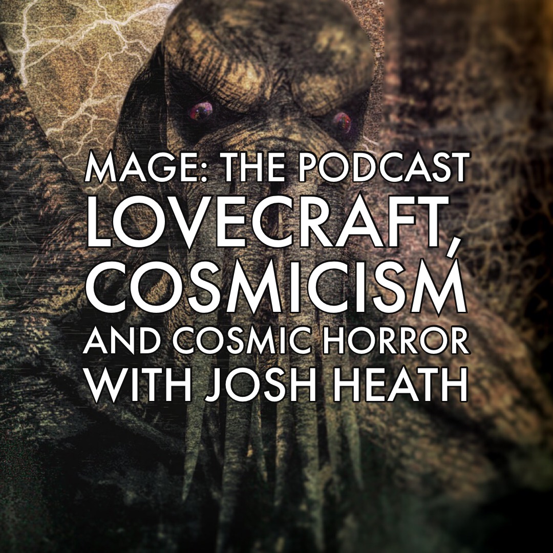 Lovecraft, Cosmicism, and Cosmic Horror with Josh Heath