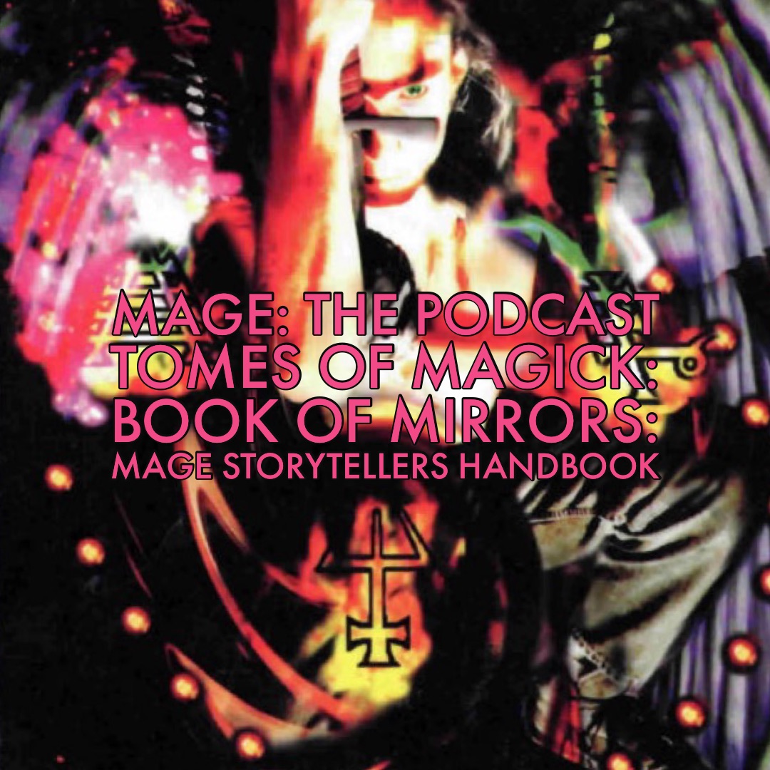 Tomes of Magick: Book of Mirrors: Mage Storytellers Handbook
