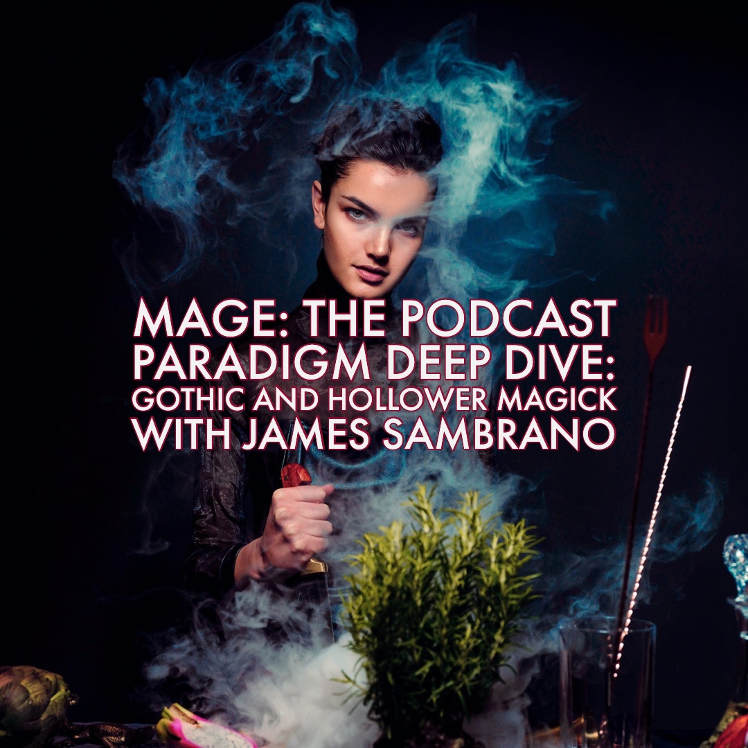 Paradigm Deep Dive: Gothic and Hollower Magick with James Sambrano