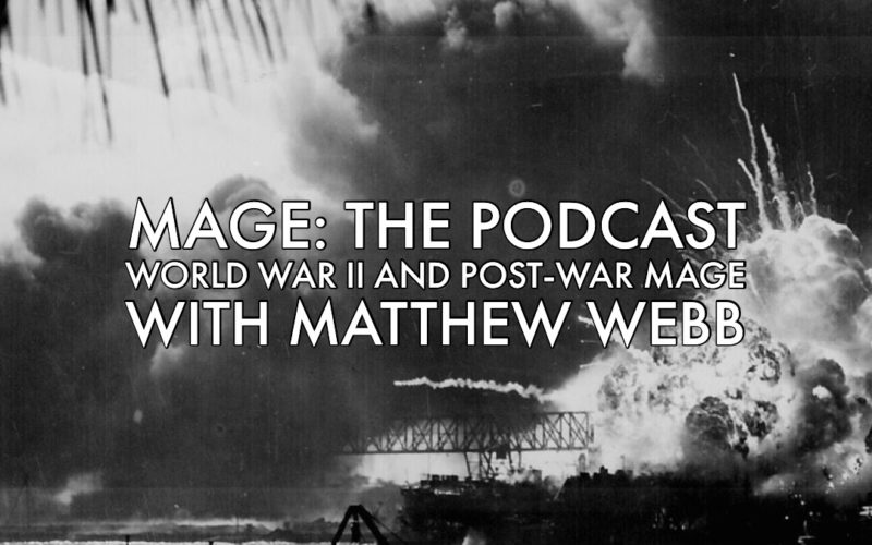 World War II and Post-War Mage with Matthew Webb