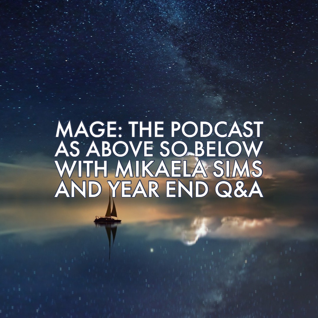 As Above, So Below with Mikaela Sims and Year End Q&A