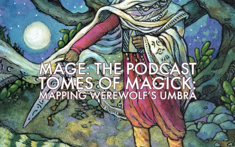 Tomes of Magick: Mapping Werewolf’s Umbra