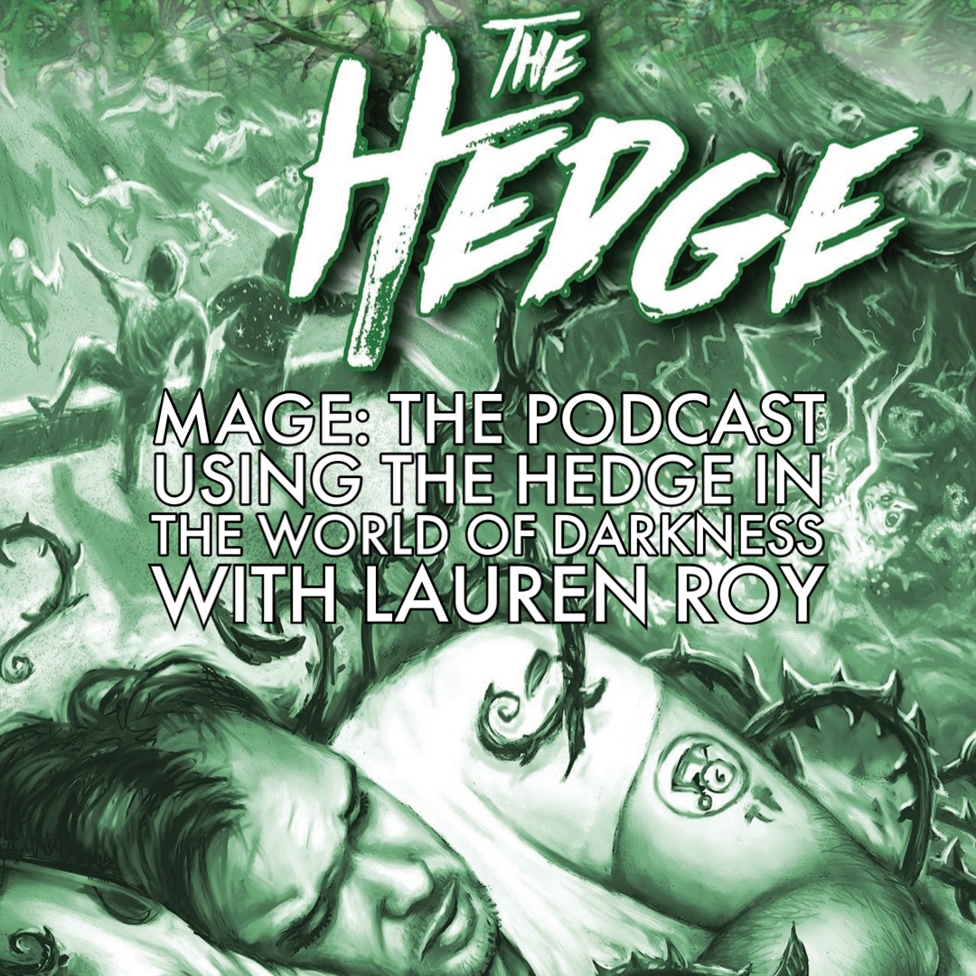 Using the Hedge in the World of Darkness with Lauren Roy