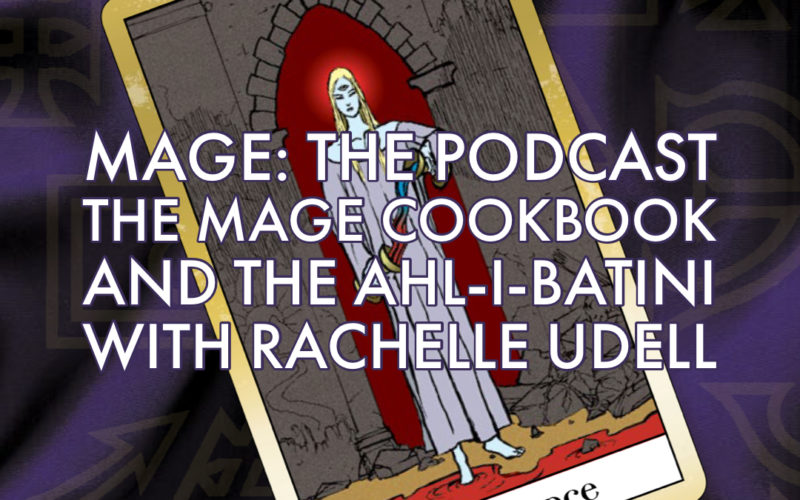 The Mage Cookbook and the Ahl-i-Batini with Rachelle Udell