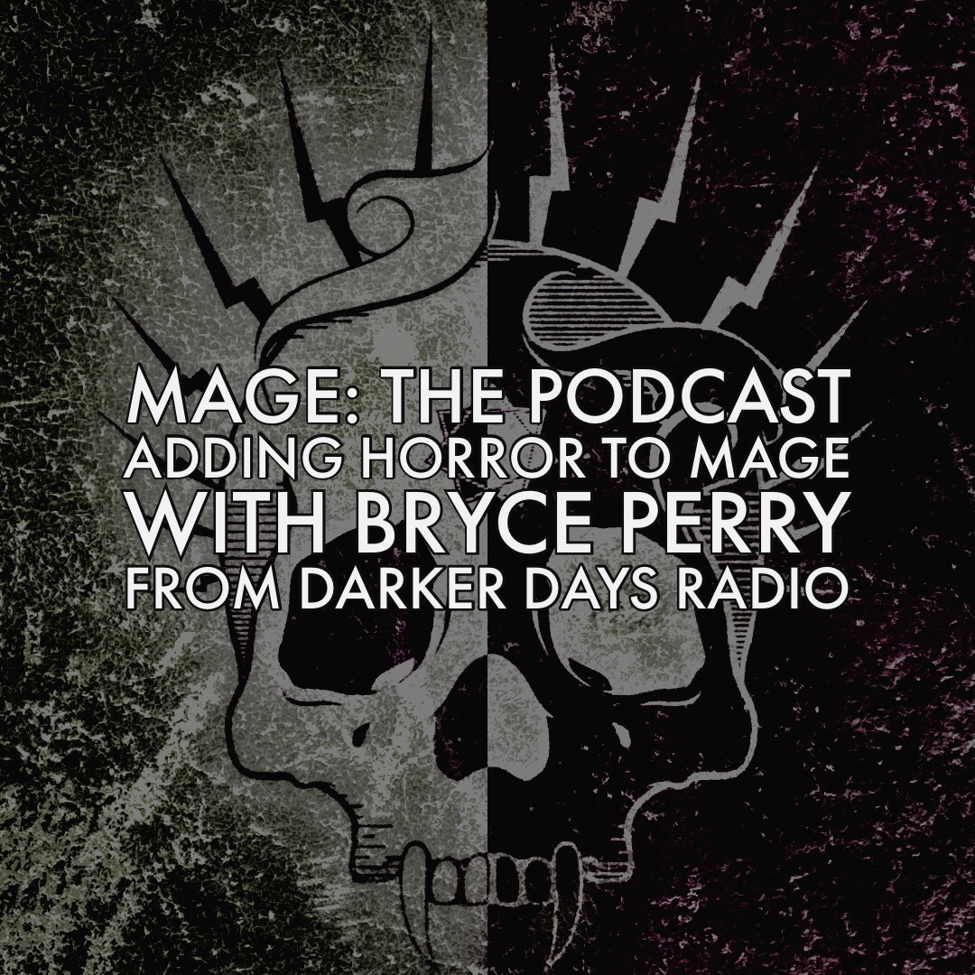 Adding Horror to Mage with Bryce Perry from Darker Days Radio