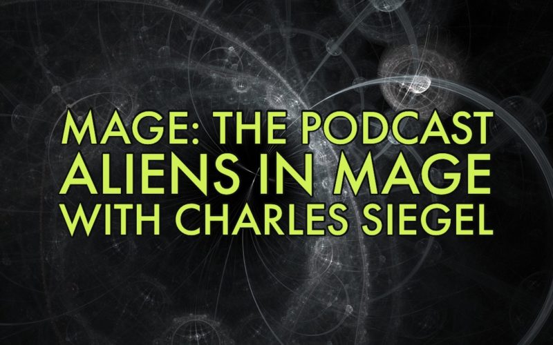 Aliens in Mage with Charles Siegel