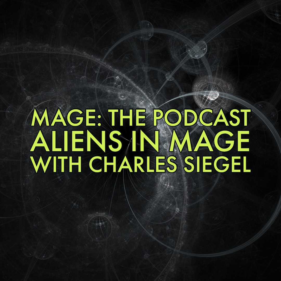 Aliens in Mage with Charles Siegel