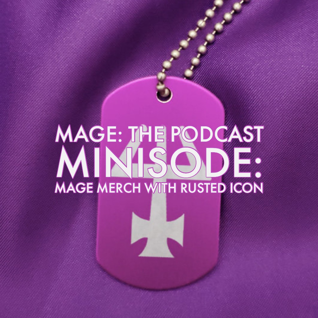 Minisode: Mage Merch with Rusted Icon