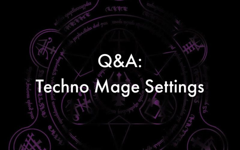 Q & A: Techno Mage Settings