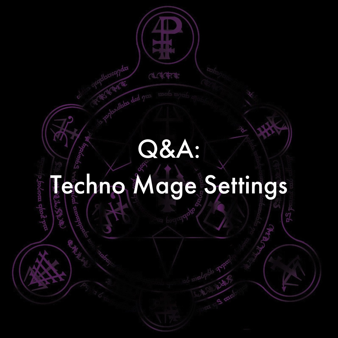 Q & A: Techno Mage Settings
