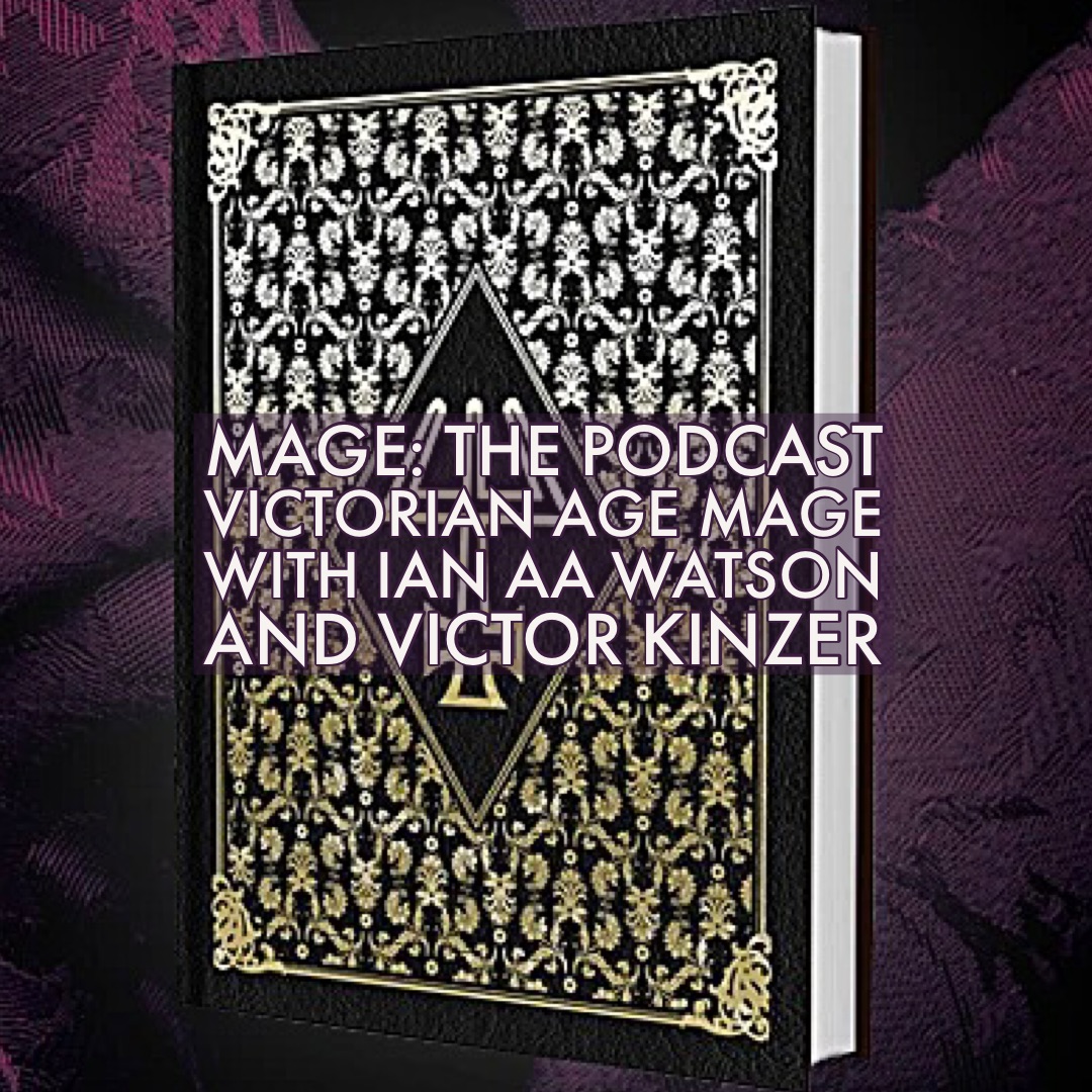 Victorian Mage with Ian AA Watson and Victor Kinzer