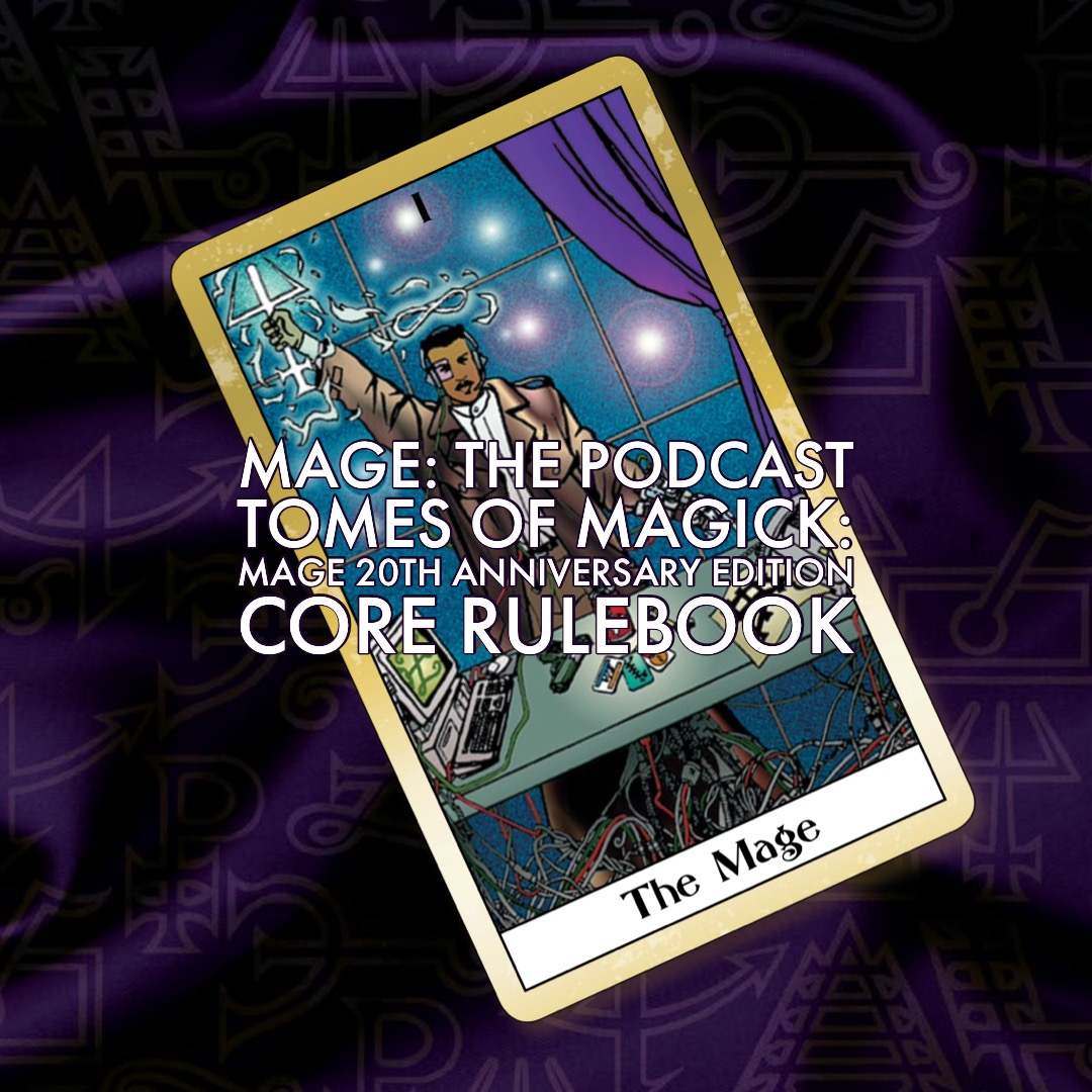 Tomes of Magick: Mage 20th Anniversary Edition Rulebook – Mage: The Podcast