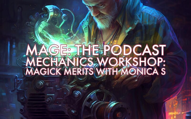 Mechanic Workshop Minisode: Magick Merits with Monica Speca