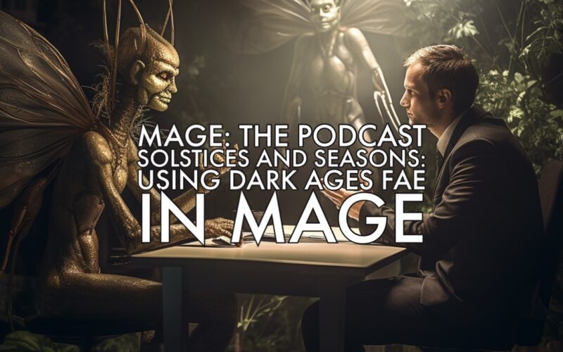 Solstices and Seasons: Using Dark Ages Fae in Mage