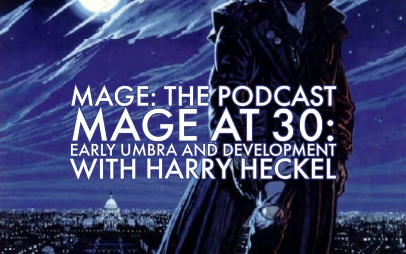 Mage at 30: Early Umbra and Development with Harry Heckel
