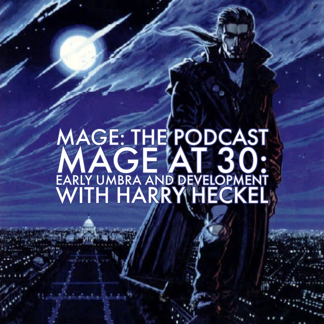 Mage at 30: Early Umbra and Development with Harry Heckel