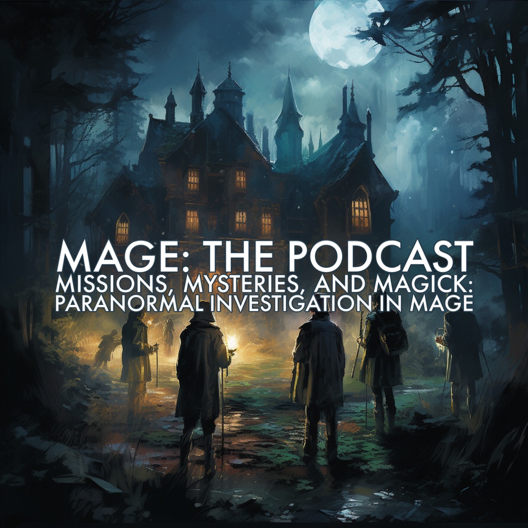 Missions, Mysteries, and Magick: Paranormal Investigation in Mage