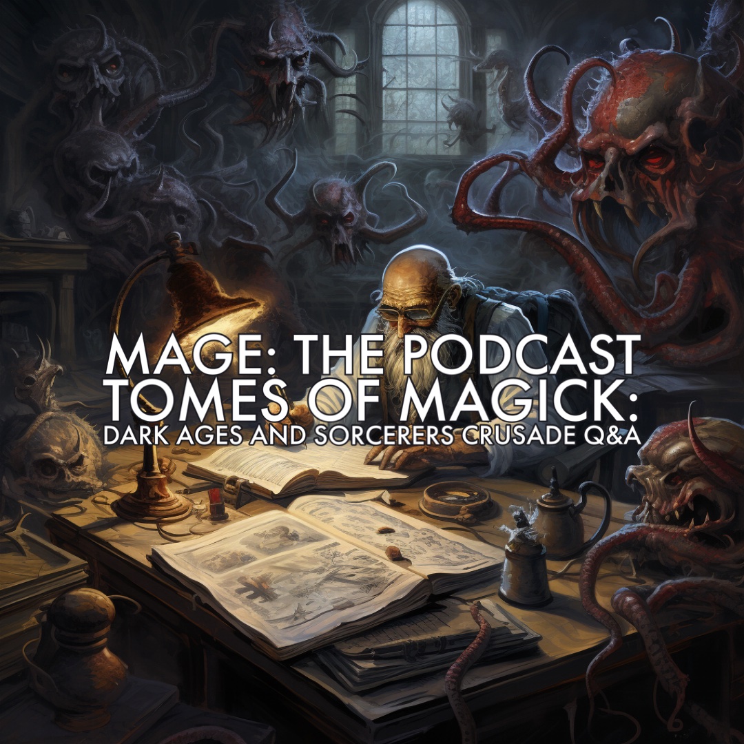 Tomes of Magick: Dark Ages and Sorcerers Crusade Q&A