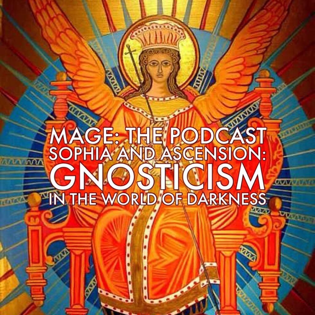 Sophia and Ascension: Gnosticism in the World of Darkness – Mage: The ...