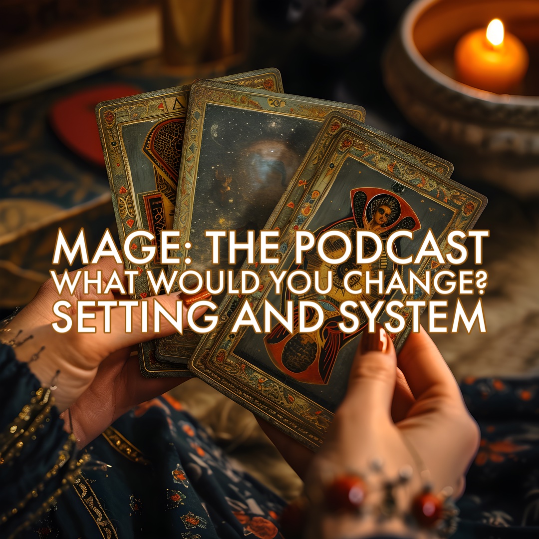 What Would You Change in Mage? System and Setting