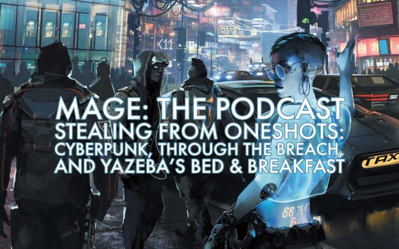 Stealing from Oneshots: Cyberpunk, Through the Breach, and Yazeba's Bed & Breakfast