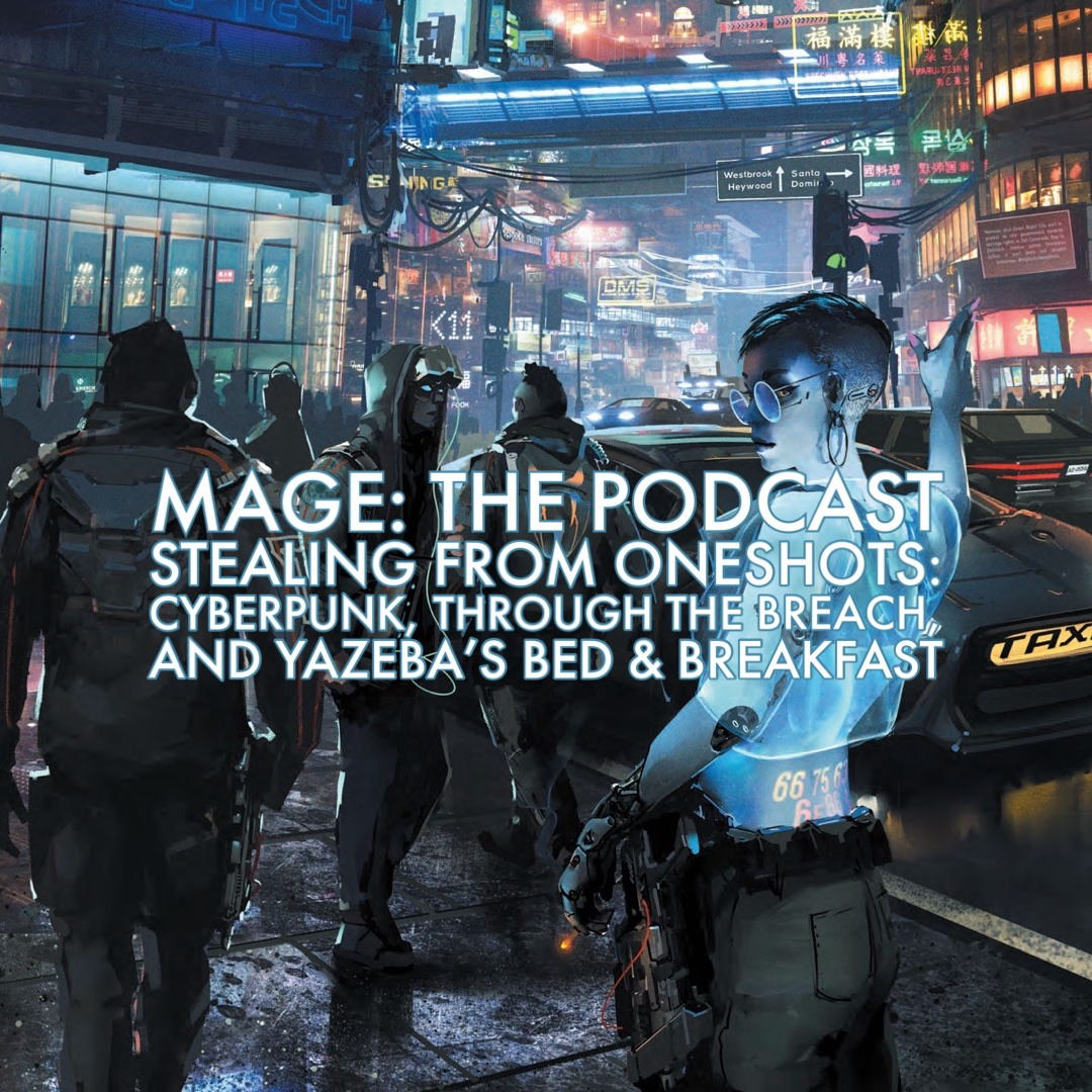 Stealing from Oneshots: Cyberpunk, Through the Breach, and Yazeba's Bed & Breakfast