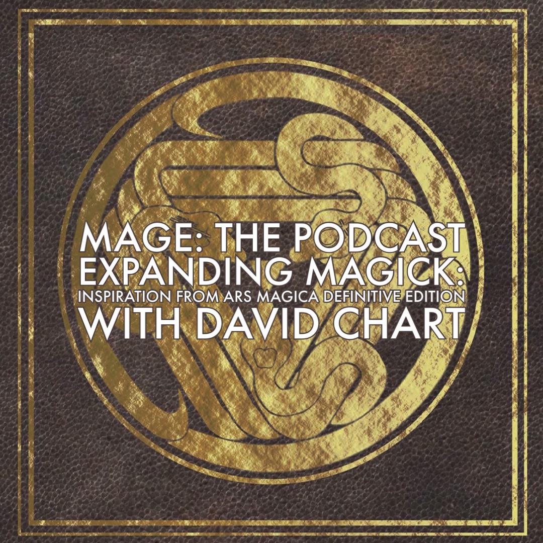 Expanding Magick: Inspiration from Ars Magica Definitive Edition with David Chart